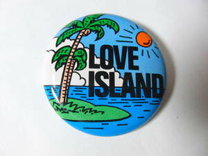 LOVE ISLAND　ラブアイランド 缶バッジ 缶バッチ