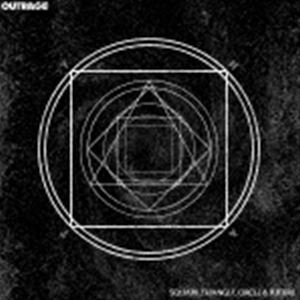 SQUARE， TRIANGLE， CIRCLE ＆ FUTURE（CD＋DVD） OUTRAGE