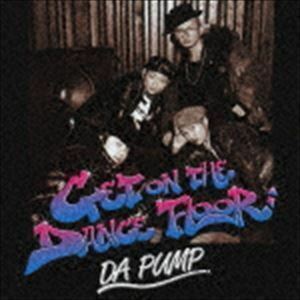 GET ON THE DANCE FLOOR（CD＋DVD） DA PUMP