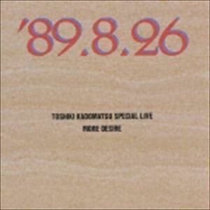 TOSHIKI KADOMATSU SPECIAL LIVE ’89.8.26／MORE DESIRE 角松敏生