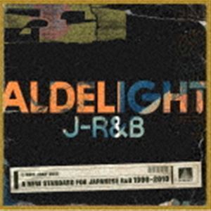 ALDELIGHT J-R＆B -A NEW STANDARD FOR JAPANESE R＆B 1996-2010- （V.A.）