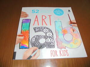 洋書子供の為のアートラボ52のレッスン　Art Lab for Kids　デッサン　絵画　版画　紙のコラージュ　ミクスト メディア