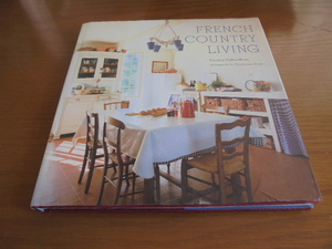 洋書French Country Living　フレンチカントリー インテリア　素敵な写真集　シャビー　アンティーク　