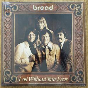 ◆BREAD/ブレッド◆US盤LP/LOST WITHOUT YOUR LOVE//EX:DAVID GATES, MIKE BOTTS, LARRY NECHTEL, JAMES GRIFFIN