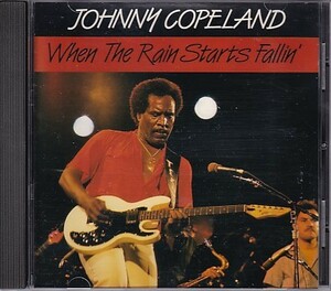 CD Johnny Copeland When The Rain Stars Fallin' ジョニー・コープランド 輸入盤