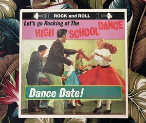 Various Let's Go Rocking At The High School Dance LP Dance Date! .. ロックンロール ロカビリー