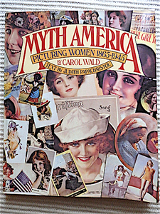 大判洋書★MYTH AMERICA PICTURING WOMEN 1865-1945★広告や写真に残された女性史★U.S.A.1975年