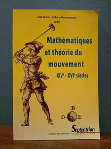 〈洋書〉14 ～ 16 世紀の数学と運動理論 Mathmatiques et thorie du mouvement XIVe-XVIe sicles ／Jol Biard, Sabine Rommevaux