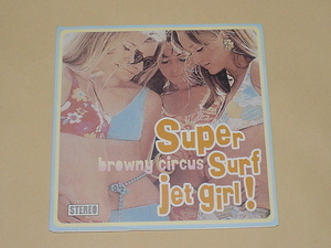 POP PUNK：Browny Circus / Super Surf Jet Girl!(The Wimpys,RAMONES,The Automatics,ヨシノモモコ,RON RON CLUE)
