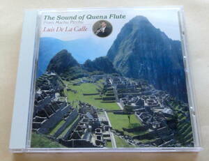 ルイス・デラカイエ / ケーナフルートの調べ マチュピチュより CD sound of quena flute Luis de la Calle from Machu pichu アンデス音楽