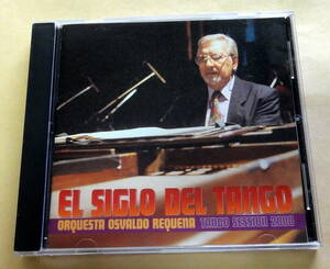 タンゴの世紀 / オスバルドレケーナ CD Orquesta Osvaldo Requena TANGO SESSION 2000 EL SIGLO DEL バンドネオン オスバルドレケーナ楽団