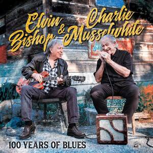 100 Years of Blues エルヴィン・ビショップ＆チャーリー・マッスルホワイト 輸入盤CD