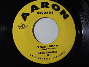 Hank Swatley・I Can’t Help It　US Aaron 7” 