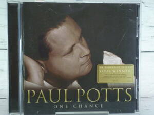 CD 　ポールポッツ　PAUL POTTS　ONE CHANCE　オペラとポップスが出会った鮮烈な全英No.1アルバム　「NESSUN DORMA」他　輸入盤　C594