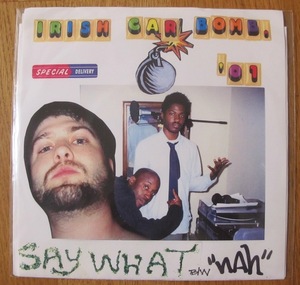 DJ BLAKE9 - SAY WHAT / NAH US盤7インチ ステッカー付き (US / IRISH CARBOMB MUSIC) (COMEL15 / PASHA THE EMCEE) (HIP HOP 45)