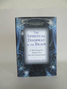Kevin Nelson : The Spiritual Doorway in the Brain (Dutton, 2011)