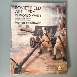 洋書『 第二次世界大戦におけるソビエト野砲 』第二次大戦　Soviet Field Artillery in World War II