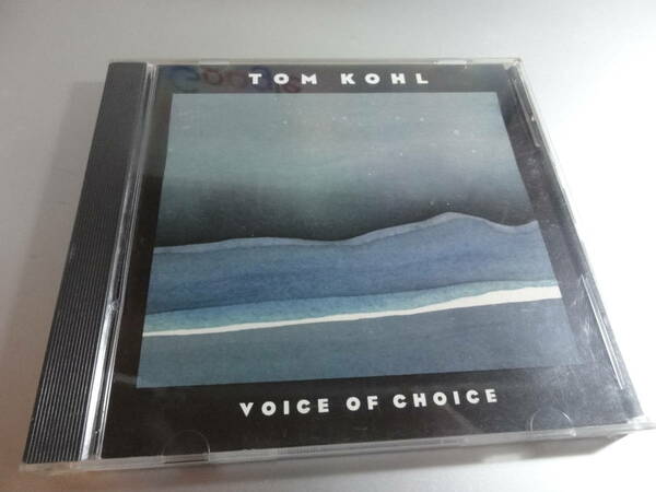 TOM KOHL　　 トム・コール　　VOICE OF CHOICE