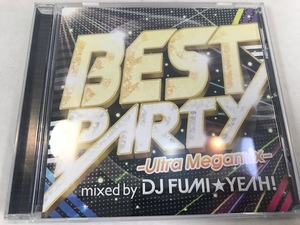 BEST PARTY-Ultra Megamix-mixed by DJ FUMI YEAH!　CD　中古