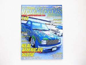 Truck Trends (トラックトレンズ) 2005年12月号【vol.12】●特集=REAL AMERICAN SCENE　現代のトラッキンシーンに肉薄