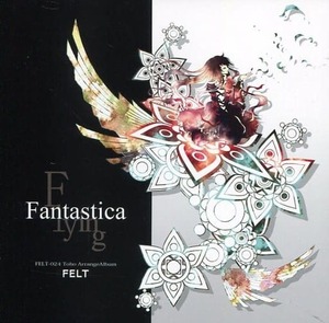 Flying Fantastica / FELT　東方project 　CD　同人　アレンジ　送料無料