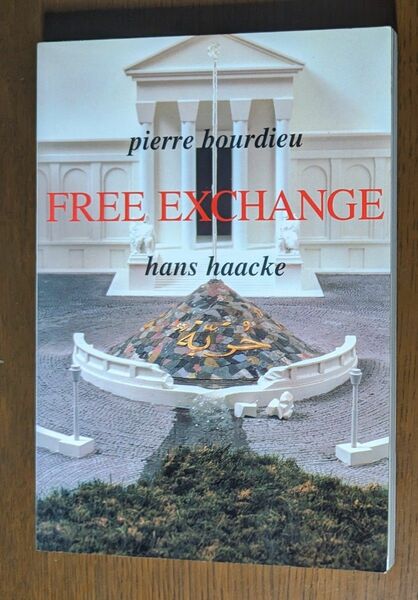 Bourdieu and Haacke Free Exchange