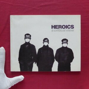 1/洋書図録【HEROICS a critical view/1988年・Walter Phillips gallery】