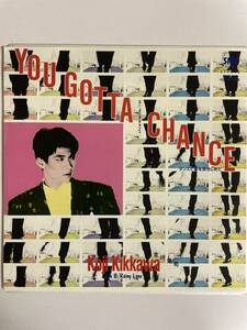 EP 0912 吉川晃司　YOU GOTTA CHANCE 盤新品同様！