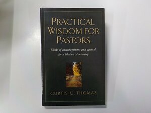 5K0587◆PRACTICAL WISDOM FOR PASTORS CURTIS C. THOMAS CROSSWAY BOOKS☆