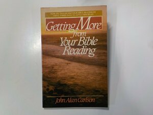 5V5156◆Getting More from Your Bible Reading John Alan Carlson BETHANY HOUSE PUBLISHERS☆