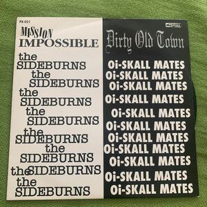 THE SIDEBURNS / MISSION IMPOSSIBLE , OI-SKALL MATES / DIRTY OLD TOWN 7 EP oi skins neo ska mods specials madness rude bones