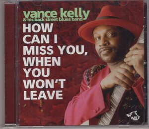 VANCE KELLY HOW CAN I MISS YOU WHEN YOU WON'T LEAVE