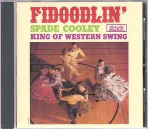 ☆SPADE COOLEY ″The King Of Western Swing”/Fidoodlin’◆59年発表のカントリー＆ウェスタン・スウィングの超大名盤◇初CD化＆廃盤レア