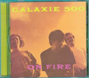 ☆GALAXIE 500(ギャラクシー500)/On Fire◆89年リリースの元祖サッド・コア＆シューゲイザーの超大名盤◇ボートラ+3曲＆Video Clip収録レア