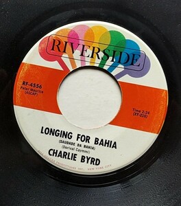 チャーリーバード Charlie Byrd 『Longing For Bahia』c/w 『Softly』Riverside 米盤シングル RF4556 レア