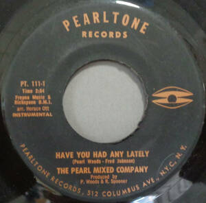 【SOUL 45】PEARL MIXED COMPANY - HAVE YOU HAD ANY LATELY / (INSTR.) (s230928020)