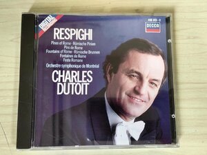 CD オットリーノ・レスピーギ/OTTORINO RESPIGHI 指揮:シャルル・デュトワ/ローマの松/ローマの祭り/ローマの噴水/クラシック/D325506