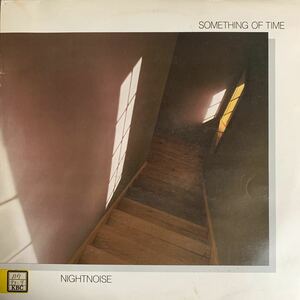 Nightnoise / ナイトノイズ / Something Of Time / Jazz / Ambient / 和モノ / 1987年 Windham Hill Records C28Y5069