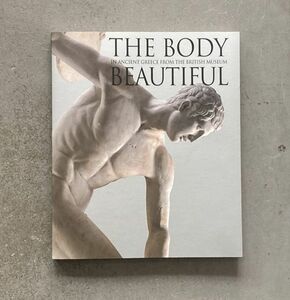 図録 大英博物館 古代ギリシャ展 The body beautiful 究極の身体、完全なる美 2011年
