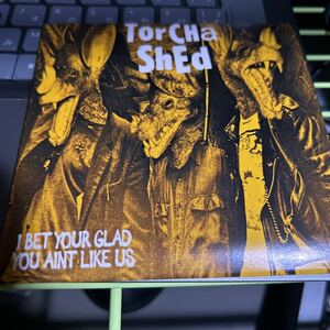 TORCHA SHED - i bet your glad you aint like us CD-R盤　紙ジャケCD