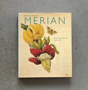 Artist and Naturalist 1647-1717 / Maria Sibylla MERIAN