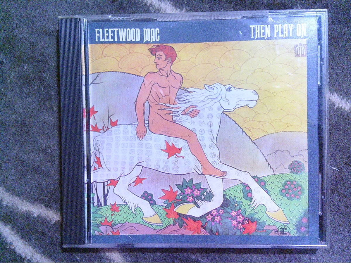 Fleetwood Mac = フリートウッド・マック – Then Play On = ゼン