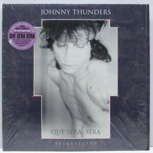JOHNNY THUNDERS-Que Sera, Sera : Resurrected (EU-US 1,400枚限定