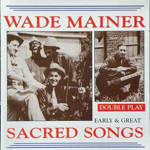 (C13Z)☆ブルーグラスレア盤/ウェイド・メイナー/Wade Mainer/Early & Great Sacred Songs☆