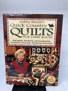 Debbie Mumm's Quick Country Quilts for Every Room: Wall Quilts, Bed Quilts, and Coordinating Accessories Using Easy,