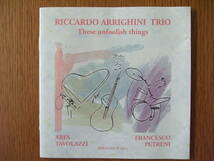 Riccardo Arrighini Trio - These Unfoolish Things_画像1