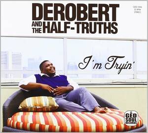 インディ人気作 廃盤 DeRobert & the Half-Truths I'm Tryin タイトなリズム隊に豊かなホーン・セクション 歌に宿ったグルーヴが最高