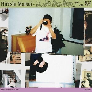 試聴 Hiroshi Matsui - A Love From Tokyo 1991 - 2003 [2LP] Sound Of Vast JPN 2023 House