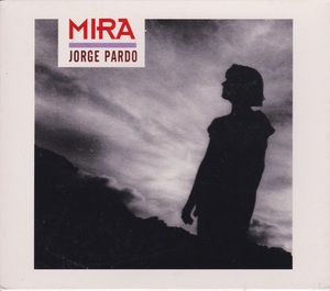 Jorge Pardo ホルヘ・パルド - Mira CD