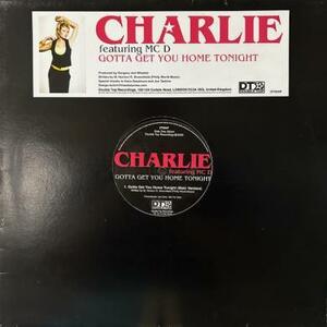 即決！CHARLIE / GOTTA GET YOU HOME TONIGHT [12”]